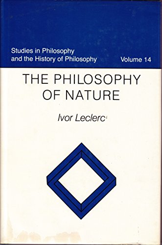 Stock image for The Philosophy of Nature (STUDIES IN PHILOSOPHY AND THE HISTORY OF PHILOSOPHY) for sale by ThriftBooks-Dallas