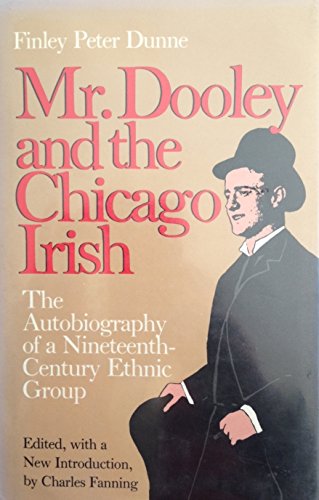 9780813206509: Mr. Dooley and the Chicago Irish: The Autobiography of a Nineteenth-Century Ethnic Group