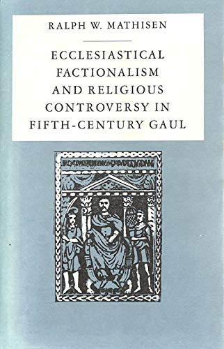 Beispielbild fr Ecclesiastical Factionalism and Religious Controversy in Fifth-Century Gaul zum Verkauf von Better World Books