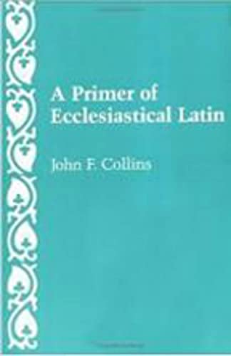 9780813206677: A Primer of Ecclesiastical Latin