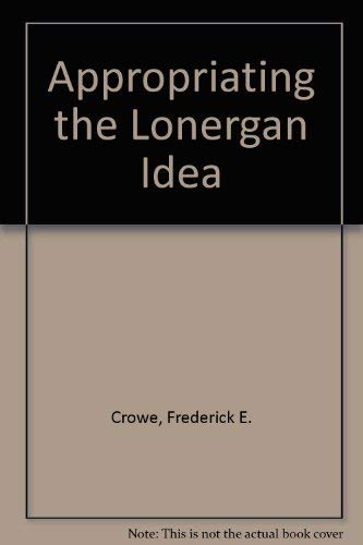 Imagen de archivo de Appropriating the Lonergan Idea a la venta por Willis Monie-Books, ABAA
