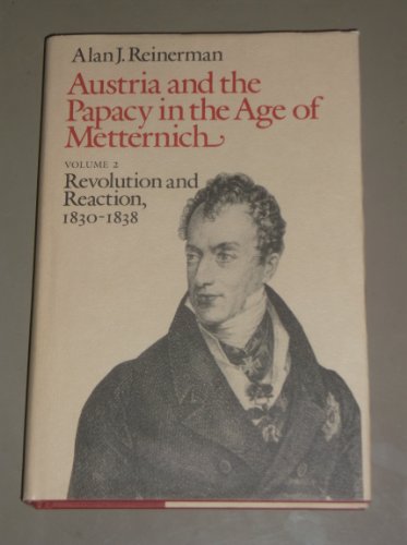 Imagen de archivo de Austria and the Papacy in the Age of Metternich, Volume 2: Revolution and Reaction, 1830-1838 a la venta por Book Bear