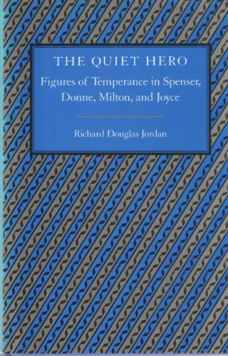 Imagen de archivo de The Quiet Hero: Figures of Temperance in Spencer, Donne, Milton, and Joyce a la venta por Wonder Book