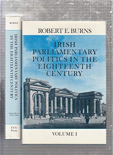 Irish Parliamentary Politics in the Eighteenth Century: 1714-1730 (9780813206738) by Burns, Robert E.