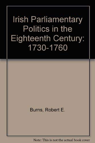 Stock image for Irish Parliamentary Politics in the Eighteenth Century: Volume 2: 1730-1760 for sale by Reuseabook