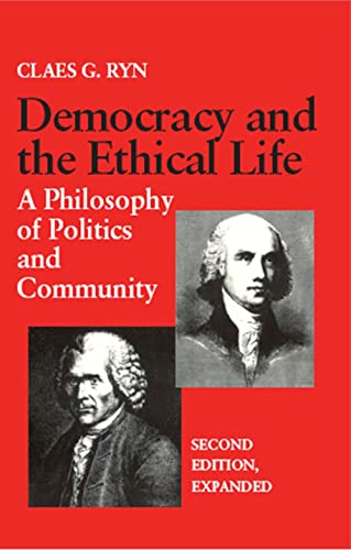 Beispielbild fr Democracy and the Ethical Life : Philosophy of Politics and Community zum Verkauf von Better World Books