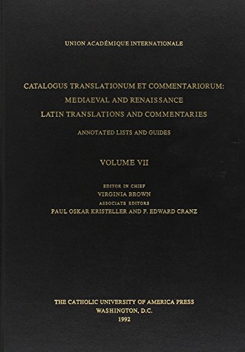 Catalogus Translationum et Commentariorum, Volume 7: Medieval and Renaissance Latin Translations and Commentaries, Annotated Lists and Guides (Catalog Series) (9780813207131) by Brown, Virginia; Kristeller, Paul Oskar; Cranz, F. Edward