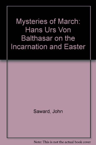 Stock image for Mysteries of March: Hans Urs Balthasar on the Incarnation and Easter for sale by Yesterday's Books