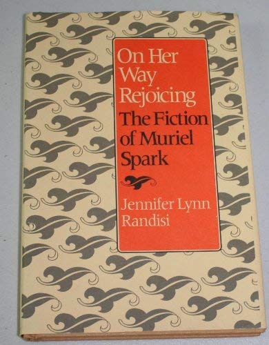 9780813207308: On Her Way Rejoicing: The Fiction of Muriel Spark