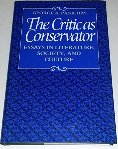 The Critic As Conservator: Essays in Literature, Society, and Culture (9780813207629) by Panichas, George A.