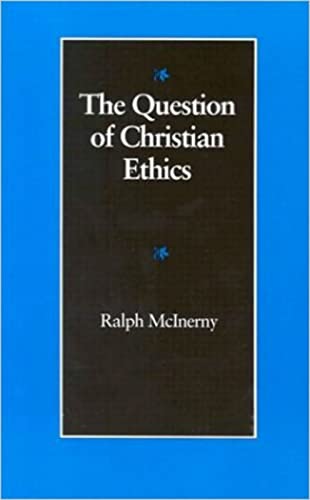 Stock image for The Question of Christian Ethics (Michael J. Mcgivney Lectures of the John Paul II Institute) for sale by HPB-Red