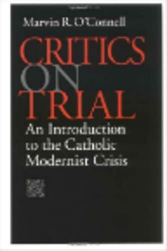 Beispielbild fr Critics on Trial: An Introduction to the Catholic Modernist Crisis (Not In A Series) zum Verkauf von HPB-Red