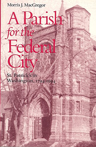 Beispielbild fr A Parish for the Federal City: St. Patrick's in Washington, 1794-1994 zum Verkauf von Wonder Book