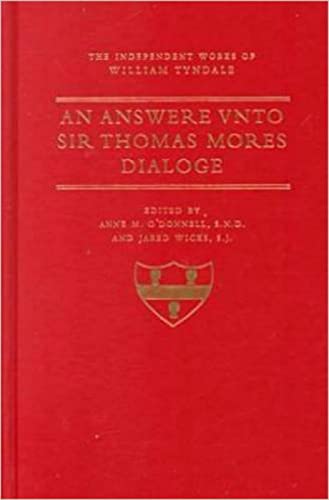 Imagen de archivo de An Answere Vnto Sir Thomas Mores Dialoge (The Independent Works of William Tyndale, Volume 3) a la venta por Henry Stachyra, Bookseller