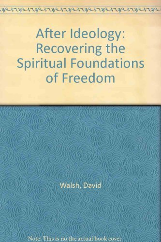 9780813208336: After Ideology: Recovering the Spiritual Foundations of Freedom