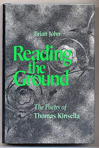 Stock image for Reading the Ground: The Poetry of Thomas Kinsella for sale by The Secret Book and Record Store