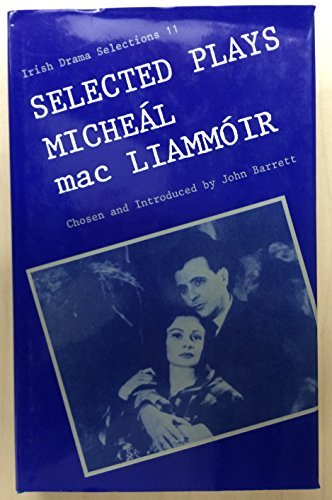 Selected Plays of Micheal Mac Liammoir (Irish Drama Selections, 11) (9780813208886) by Mac Liammoir, Micheal; Barrett, John