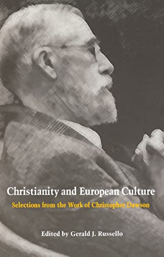 Christianity and European Culture: Selections from the Work of Christopher Dawson (Works of Christopher Dawson) (9780813209142) by Russello, Gerald J.; Dawson, Christopher