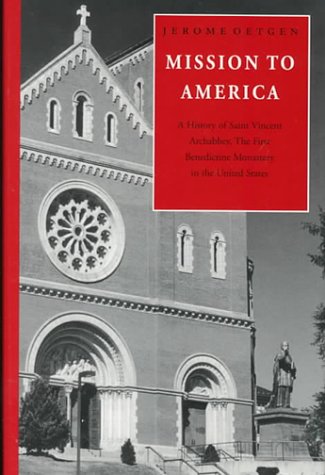 9780813209579: Mission to America: A History of Saint Vincent Archabbey, the First Benedictine Monastery in the United States