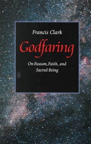 Beispielbild fr Godfaring: On Reason, Faith, & Sacred Being. zum Verkauf von Powell's Bookstores Chicago, ABAA
