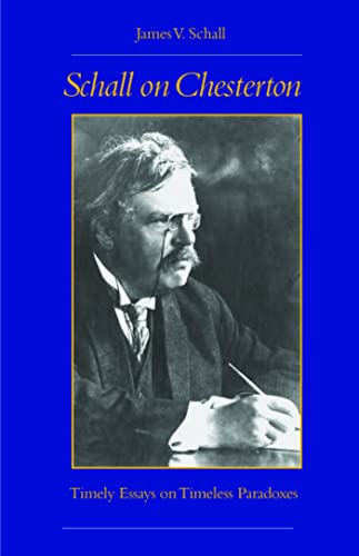 Imagen de archivo de Schall on Chesterton: Timely Essays on Timeless Paradoxes a la venta por Half Price Books Inc.