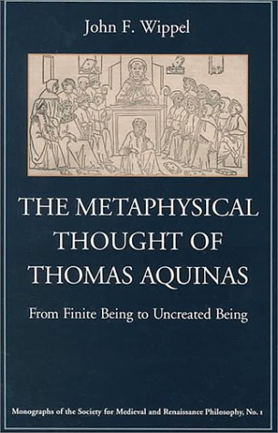 9780813209821: The Metaphysical Thought of Thomas Aquinas: From Finite Being to Uncreated Being (Monographs of the Society for Medieval and Renaissance Philosophy, 1)
