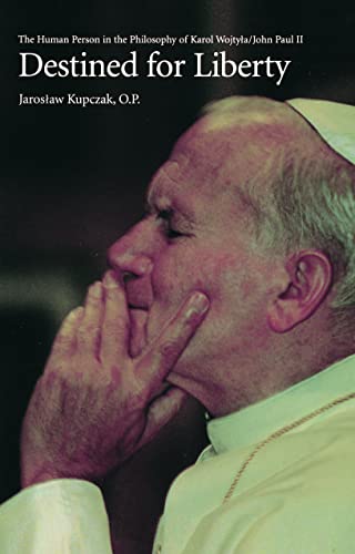 9780813209852: Destined for Liberty: The Human Person in the Philosophy of Karol Wojtyla/John Paul II