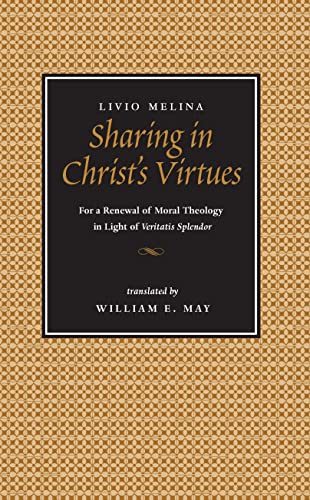 Stock image for Sharing in Christ's Virtues: For the Renewal of Moral Theology in Light of Veritatis Splendor for sale by HPB-Diamond