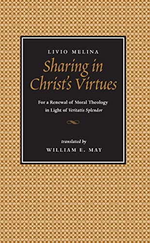 Stock image for Sharing in Christ's Virtues: For the Renewal of Moral Theology in Light of Veritatis Splendor for sale by Save With Sam