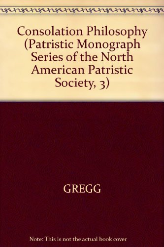 9780813210001: Consolation Philosophy: Greek and Christian Paideia in Basil and the Two Gregories (Patristic Monograph Series of the North American Patristic Society, 3)