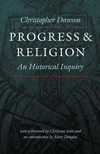 Beispielbild fr Progress and Religion: An Historical Inquiry (Works of Christopher Dawson) zum Verkauf von GF Books, Inc.