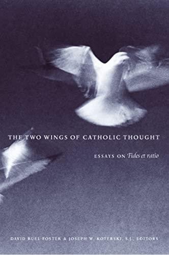 9780813213026: The Two Wings of Catholic Thought: Essays on Fides Et Ratio