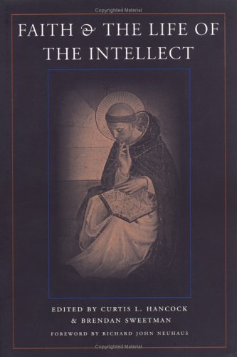 Beispielbild fr Faith & the Life of the Intellect. zum Verkauf von Powell's Bookstores Chicago, ABAA