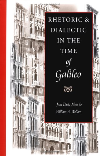 Beispielbild fr Rhetoric and Dialectic in the Time of Galileo zum Verkauf von Pallas Books Antiquarian Booksellers