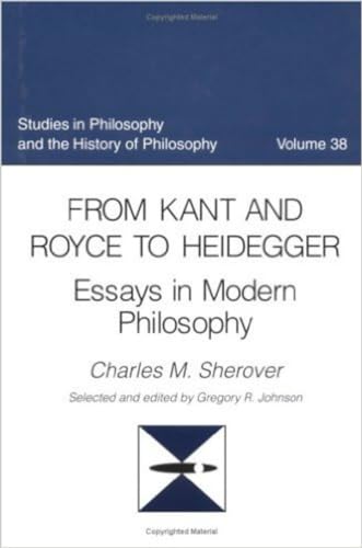 Stock image for From Kant and Royce to Heidegger: Essays in Modern Philosophy (Studies in Philosophy and the History for sale by Wrigley Books