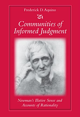 9780813213644: Communities of Informed Judgment: Newman's Illative Sense and Accounts of Rationality