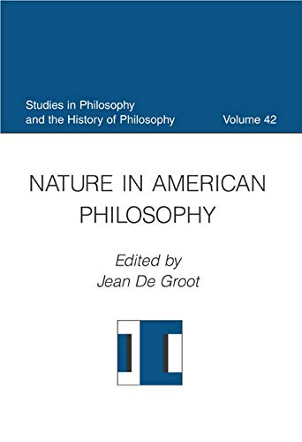 Imagen de archivo de Nature in American Philosophy. [Studies in Philosophy and the History of Philosophy] a la venta por G. & J. CHESTERS