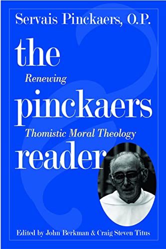 Beispielbild fr The Pinckaers Reader: Renewing Thomistic Moral Theology zum Verkauf von Second Story Books, ABAA