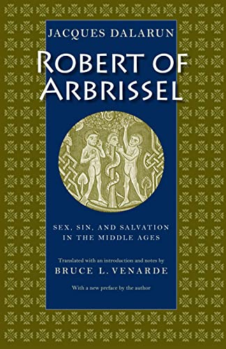 Beispielbild fr Robert of Arbrissel: Sex, Sin, and Salvation in the Middle Ages zum Verkauf von HPB-Red