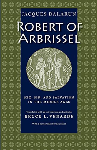 Stock image for Robert of Arbrissel: Sex, Sin, and Salvation in the Middle Ages for sale by HPB-Red