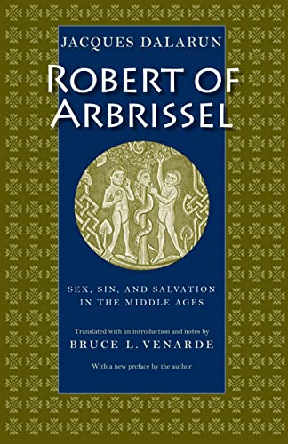 Stock image for Robert of Arbrissel: Sex, Sin, and Salvation in the Middle Ages for sale by HPB-Red