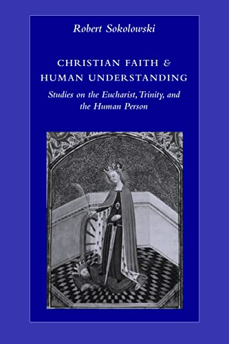 Beispielbild fr Christian Faith and Human Understanding: Studies on the Eucharist, Trinity, and the Human Person zum Verkauf von SecondSale