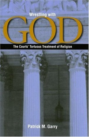 Beispielbild fr Wrestling with God : The Courts' Tortuous Treatment of Religion zum Verkauf von Better World Books