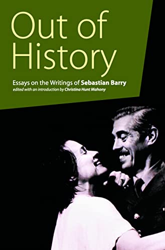 Beispielbild fr Out of History: Essays on the Writings of Sebastian Barry zum Verkauf von ThriftBooks-Atlanta