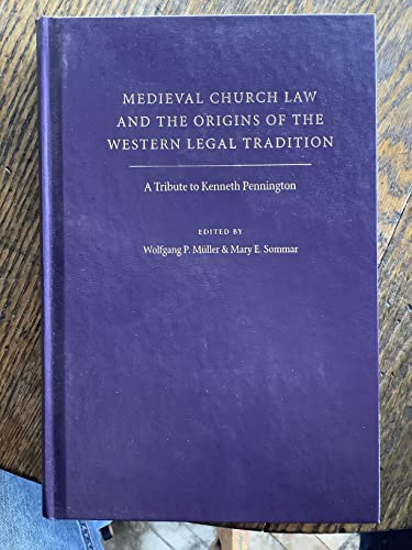 Imagen de archivo de Medieval Church Law And the Origins of the Western Legal Tradition: A Tribute to Kenneth Pennington a la venta por West Side Book Shop, ABAA