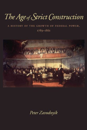 Stock image for The Age of Strict Construction: A History of the Growth of Federal Power, 1789-1861 for sale by Half Price Books Inc.