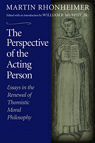 The Perspective of the Acting Person. Essays in the Renewal of Thomistic Moral Philosophy