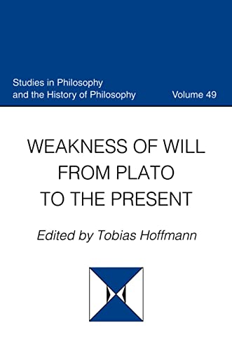 Stock image for Weakness of Will from Plato to the Present, Volume 49 (Studies in Philosophy and the History of Philosophy) for sale by The Maryland Book Bank