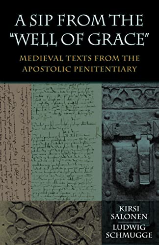 Beispielbild fr A Sip from the "Well of Grace": Medieval Texts from the Apostolic Penitentiary (Studies in Medieval and Early Modern Canon Law) zum Verkauf von Textbooks_Source
