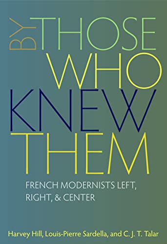 9780813215372: By Those Who Knew Them: French Modernists Left, Right, & Center